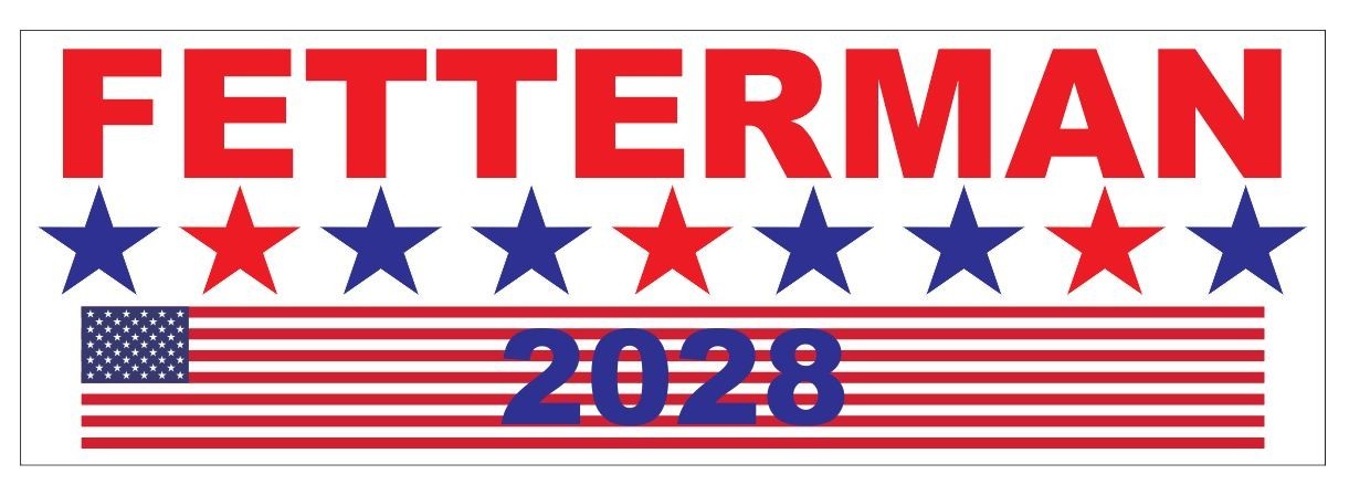Fetterman For President 2028 BUMPER STICKER or helmet stickers B68