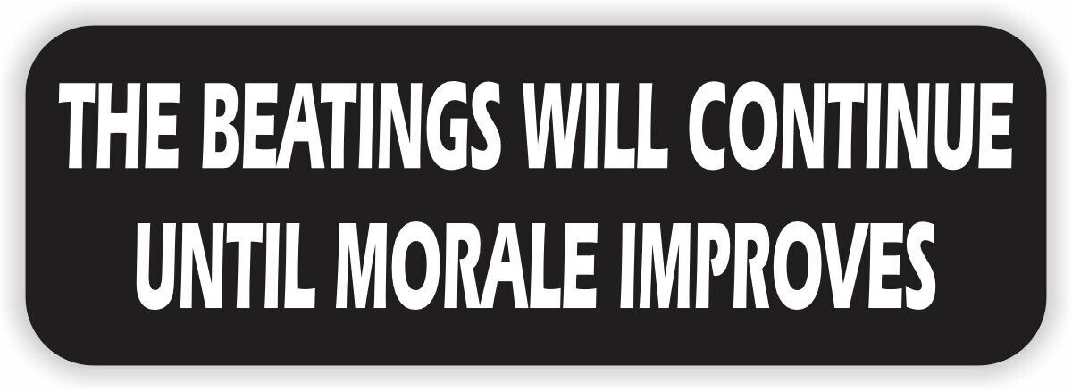 Beatings Will Continue Morale Improves Sticker