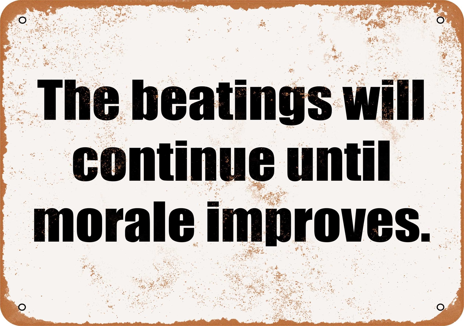 Metal Sign – The Beatings Will Continue Until Morale Improves- Vintage
