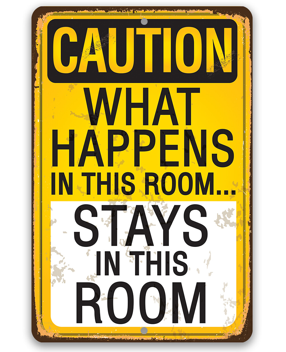 Metal Sign – Caution, What Happens In This Room, Stays – Durable Metal Sign