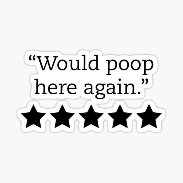 Humor Funny Review 5 Stars “Would Poop Here Again” Quote Vinyl Decal Sticker