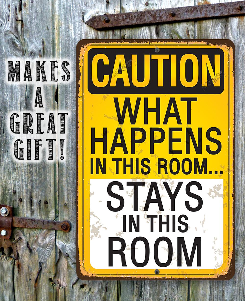 Metal Sign – Caution, What Happens In This Room, Stays – Durable Metal Sign