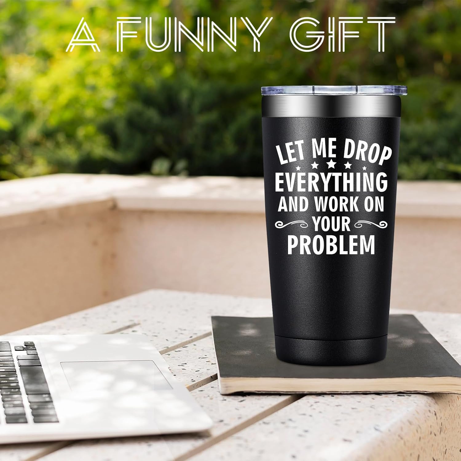 Let Me Drop Everything and Work on Your Problem, 20Oz Tumbler – Coworker Gifts f