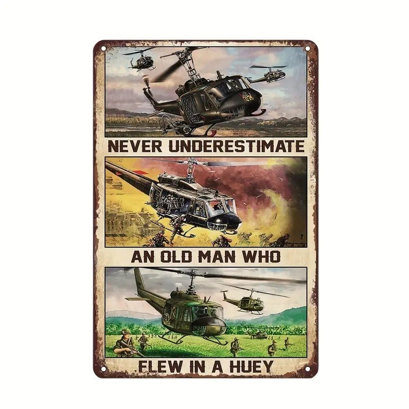 Vietnam Veteran Never Underestimate An Old Man Who Flew In A Huey Metal Sign
