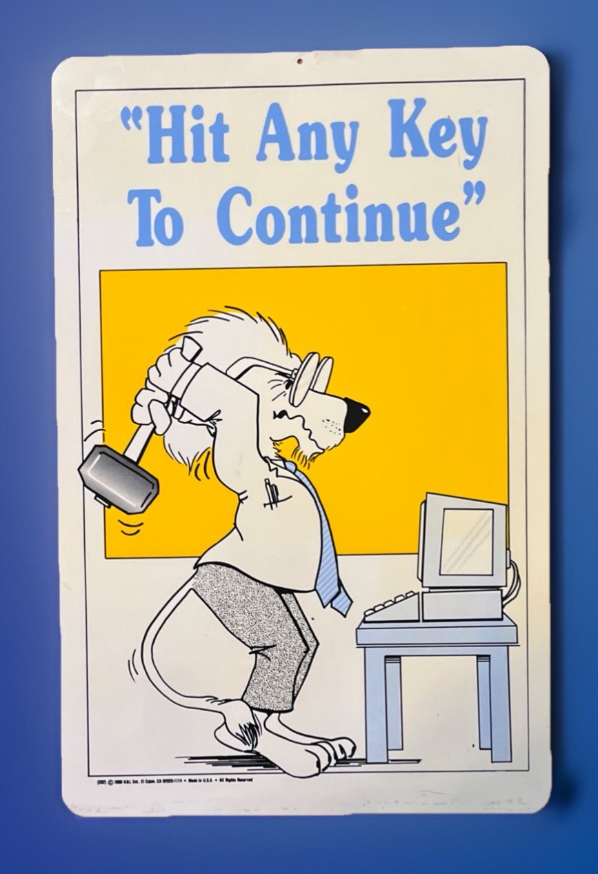 VTG 1989 “Hit Any Key To Continue”Computer 11″ x 17″ Wall Sign Whimsical Iconic