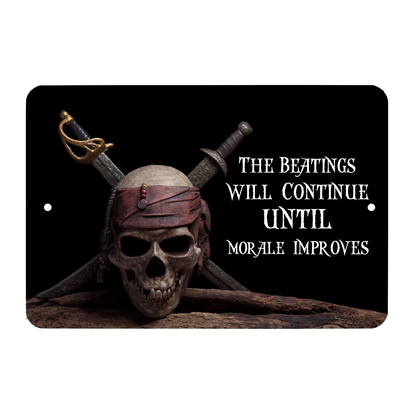 Pirate Skull “The Beatings will Continue until Morale Improves” metal sign -Art