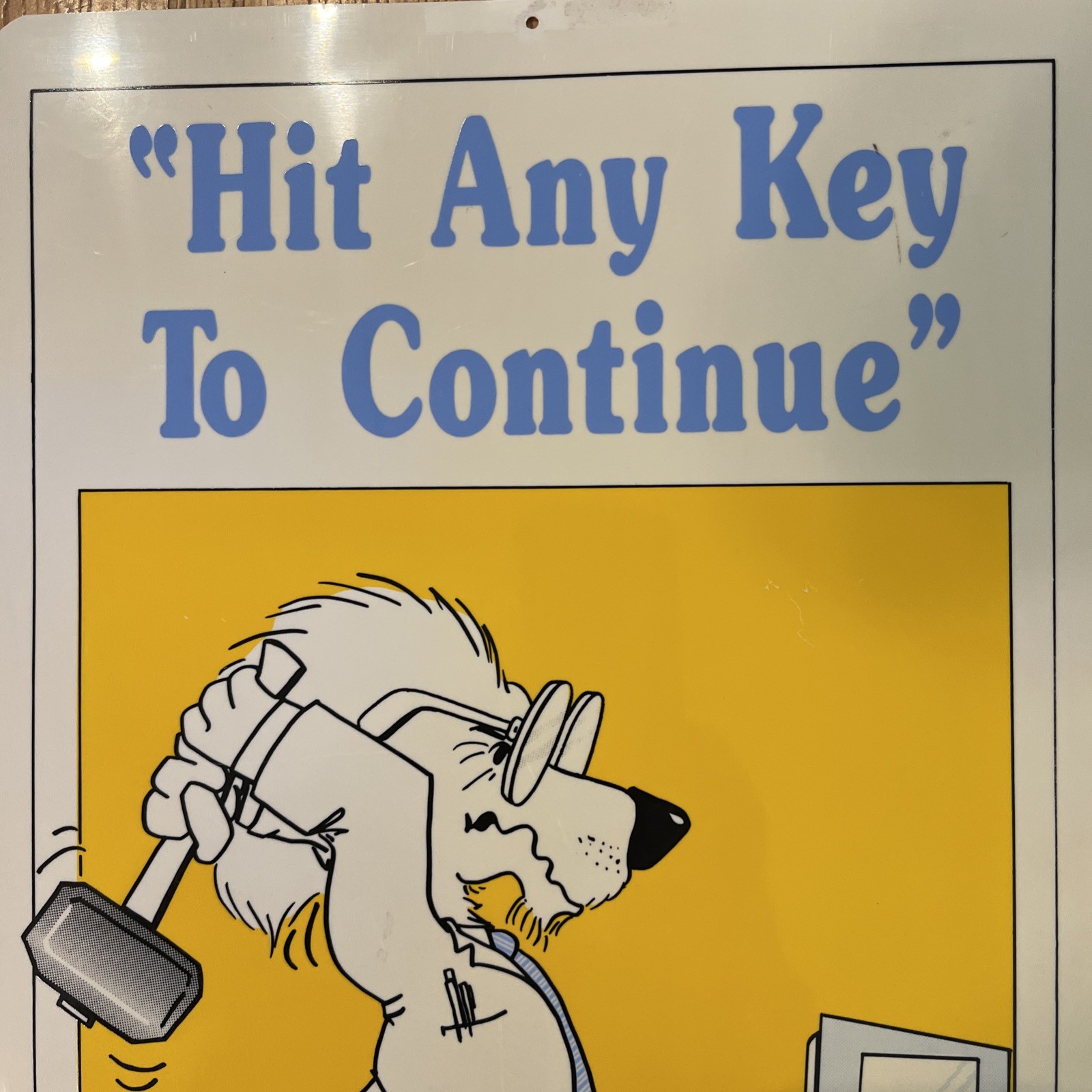 VTG 1989 “Hit Any Key To Continue”Computer 11″ x 17″ Wall Sign Whimsical Iconic