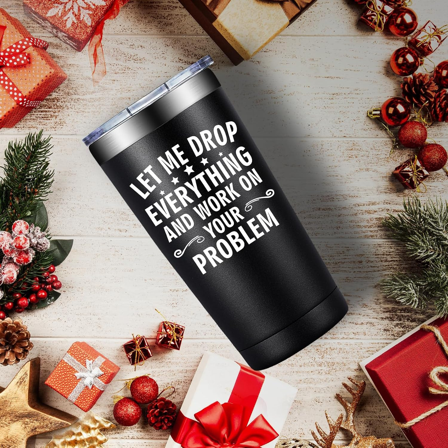 Let Me Drop Everything and Work on Your Problem, 20Oz Tumbler – Coworker Gifts f