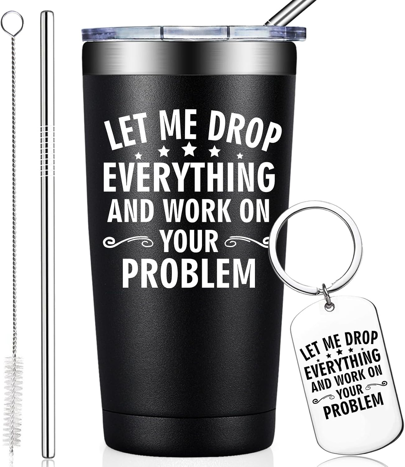 Let Me Drop Everything and Work on Your Problem, 20Oz Tumbler – Coworker Gifts f
